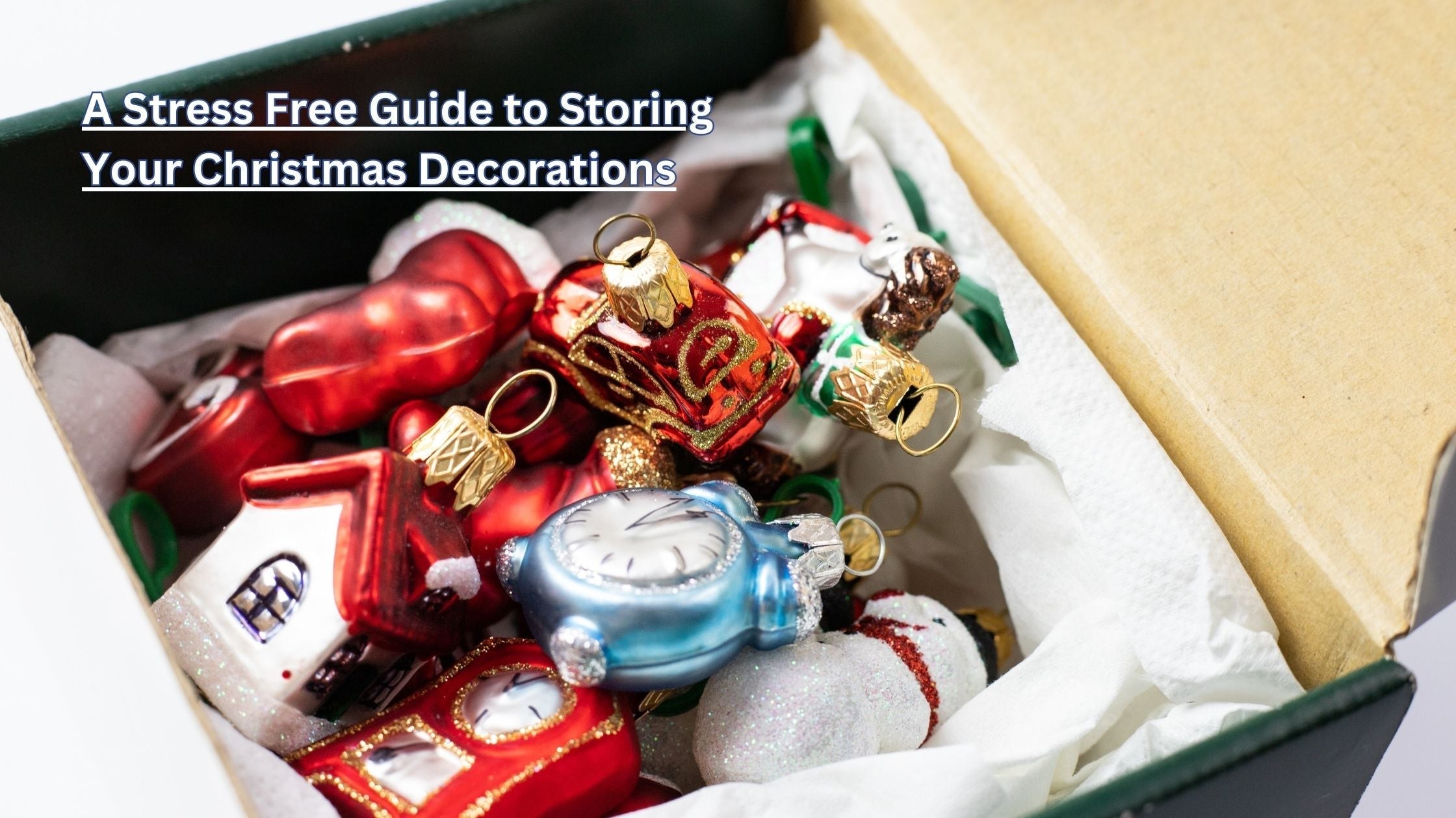 A Stress Free Guide to Storing Your Christmas Decorations